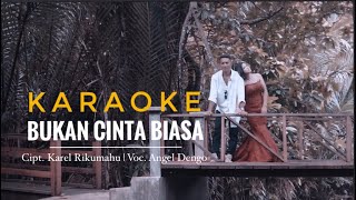 KARAOKE | LAGU AMBON | BUKAN CINTA BIASA - ANGEL DENGO | Female Key