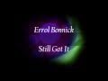 Errol bonnick  still got it