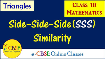 SSS Similarity of Triangles | Side - Side - Side Similarity Criterion - Theorem | Class 10 Maths