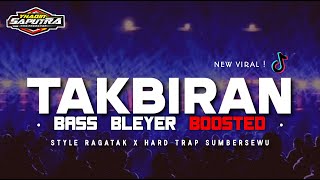 DJ TAKBIRAN HARD TRAP BATTLE SUMBERSEWU 2024 RAGATAK BASS BLEYER WUNG WUNG YHAQIN SAPUTRA