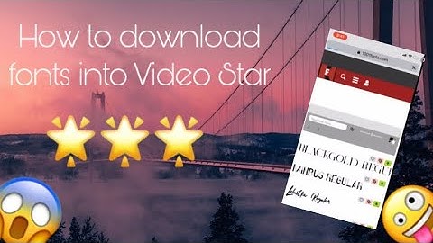 HOW TO INSTALL FONTS INTO VIDEO STAR!