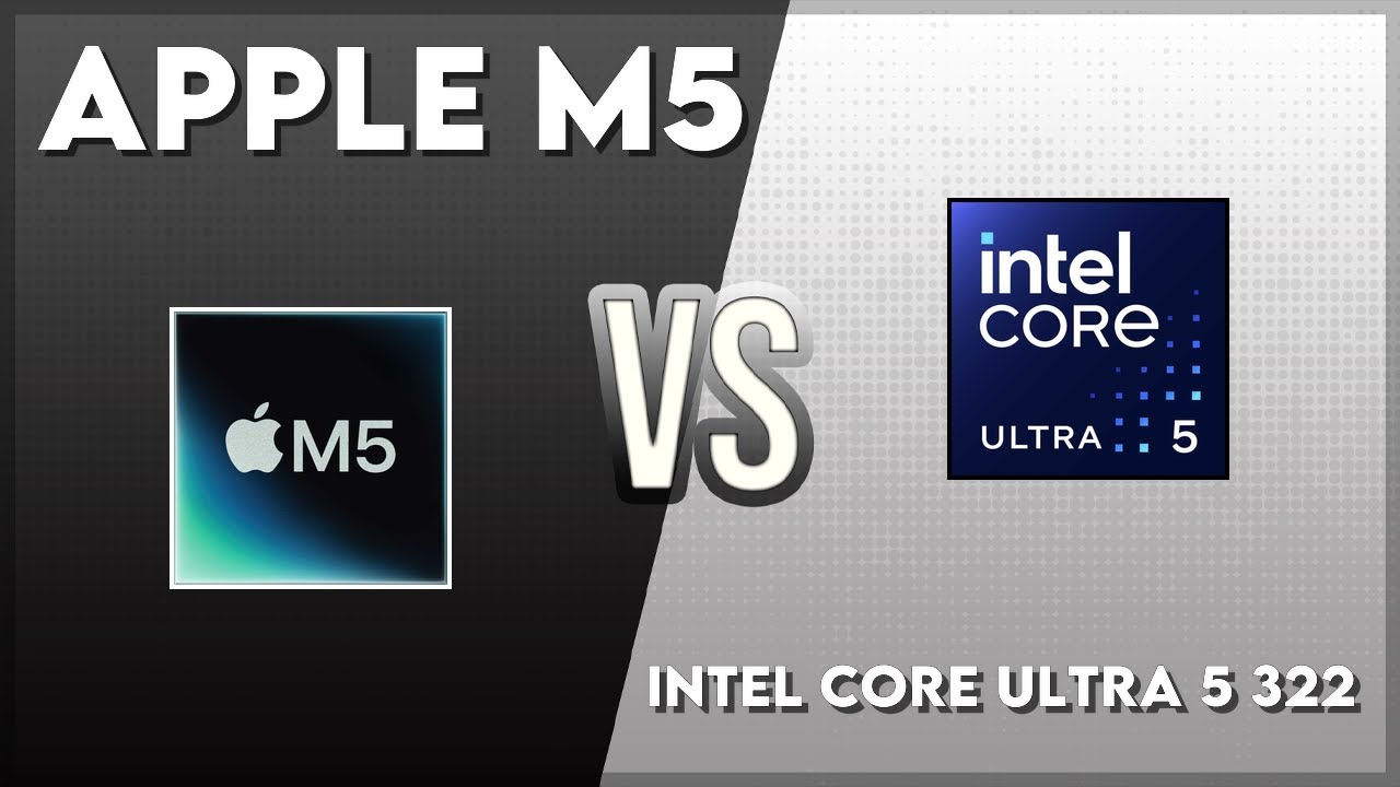 Apple M5 vs Intel Core Ultra 5 322 Technical Comparison - YouTube