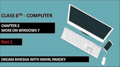 Computer - More on Windows 7 - Part1/ Class 6th / unit 2 / kips book