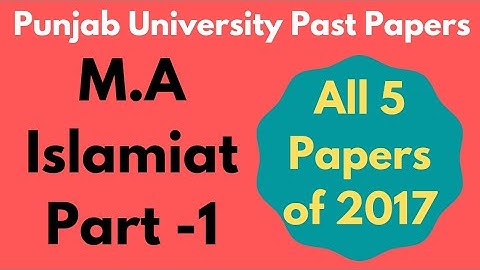 M.A Islamiat Part 1 Past Papers 2017 || Punjab University || Part 1 Guess Papers