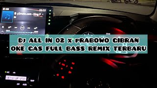 DJ ALL IN KOSONG DUA X PRABOWO GIBRAN | OKE GAS FULL BASS REMIX TERBARU 2024