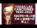 CANCIONES DE TODOS LOS MUNDIALES (1930-2022)