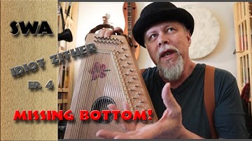 SWA Stalking the Wild Autoharp: Idiot Zither 4: Missing Low Notes!