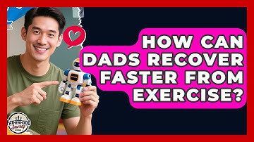 How Can Dads Recover Faster From Exercise? - Fatherhood Journey Network