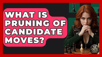 What Is Pruning Of Candidate Moves? - The Chess Codex