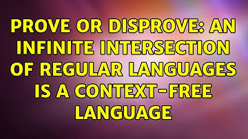 Prove or Disprove: an infinite intersection of regular languages is a context-free language