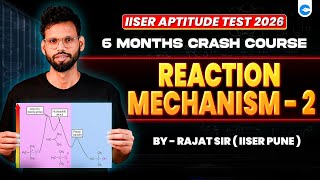 🔴Parthav1.0 : Reaction Mechanism - 2 | Full Concept &amp; PYQ Practice| IISER Aptitude Test 2026|ClassPe
