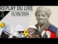 👉🏾 Live du 12 juin 2024 partie 3