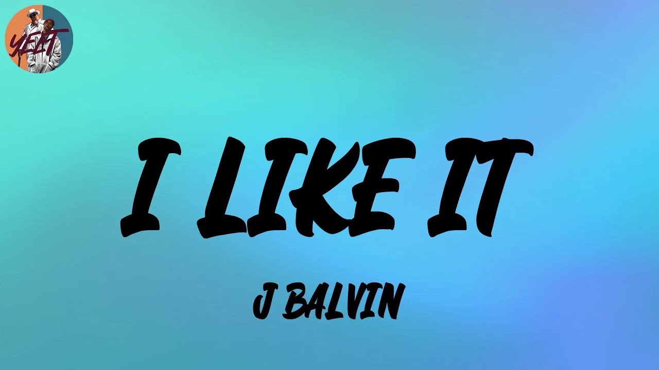 J Balvin I Like It (Lyrics) YouTube J Balvin I Like It (Lyrics) YouTube