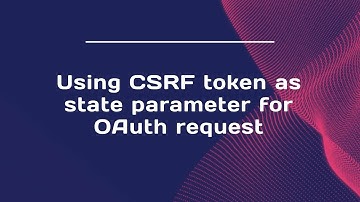 Using CSRF token as state parameter for OAuth request