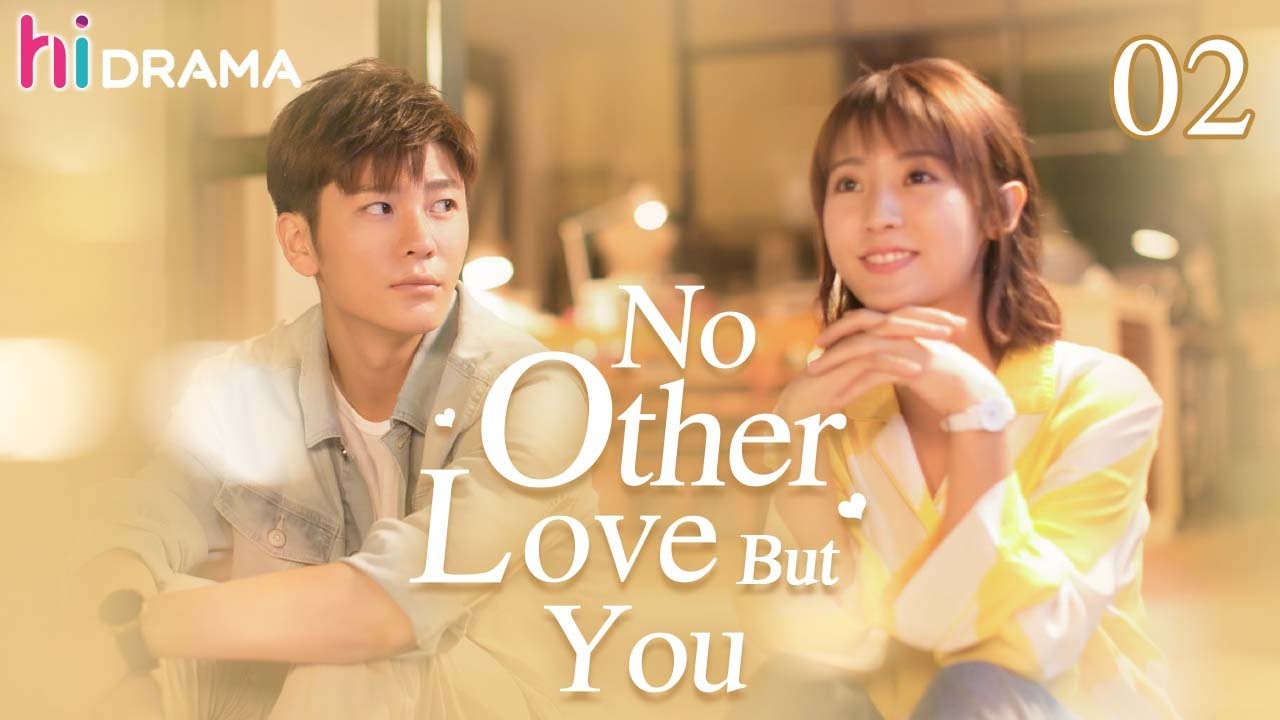 Eng Sub Ep02 No Other Love But You The Dramatic Encounter Makes A Beatiful Love Story Hidrama Youtube Eng Sub Ep02 No Other Love But You The Dramatic Encounter Makes A Beatiful Love Story Hidrama Youtube