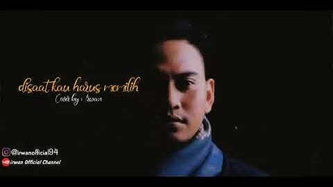 Di Saat Kau Harus Memilih | Pance Pondaag |Vidio Liric- cover Irwan |
