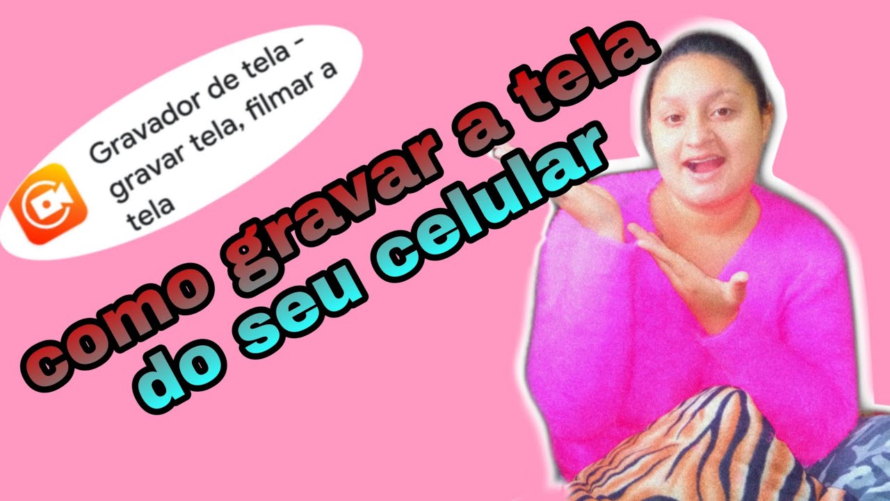 Tutorial: COMO GRAVAR A TELA DO SEU CELULAR por chena Gonsalves - YouTube
