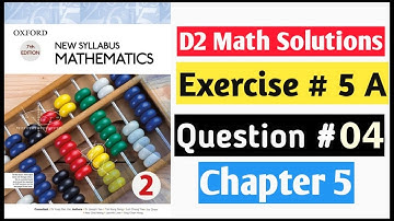 Exercise 5a Question no 4 Oxford New Syllabus Mathematics ||Chapter 5|| D2 Solutions |O-levels Math