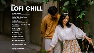 Đế Vương, Ân Tình Sang Trang, Đào Nương | Những Bản Lofi Việt Nhẹ Nhàng Cực Chill