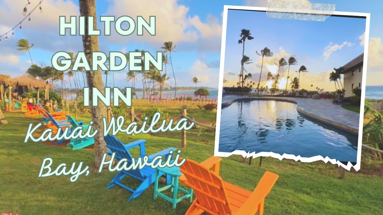 Full tour + review of the Hilton Garden Inn Kauai Wailua Bay  | Resort quá đẹp ở đảo Hawaii