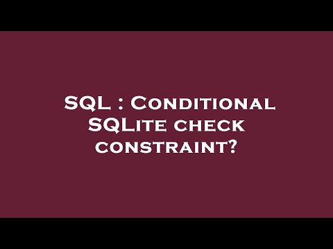 SQL : Conditional SQLite check constraint?