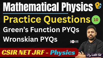 Green’s Function & Wronskian Method PYQs | Lec 10 | CSIR NET Physical Science