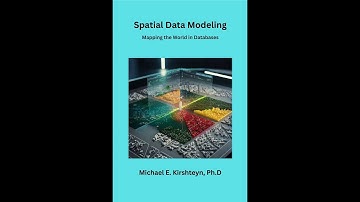 Spatial Data Modeling: Mapping the World in Databases.