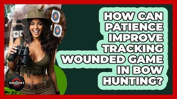 How Can Patience Improve Tracking Wounded Game In Bow Hunting? - The Marksman