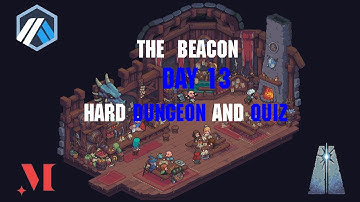 The Beacon Day 13 Dungeon and Quiz