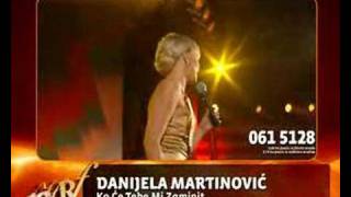 Danijela Martinović - Ko će tebe mi zaminit (061 5128)