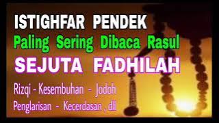 Istighfar Pendek - Sejuta Fadhilah - Paling Sering diBaca oleh Rasulullah ﷺ