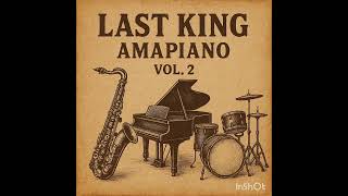 AMAPIANO MIX VOL.2 with LAST KING| Soa Mattrix | Kelvin Momo | Kabza De Small | Mick Man | Busta 929