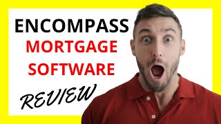 🔥 Encompass Mortgage Software Review: Pros and Cons