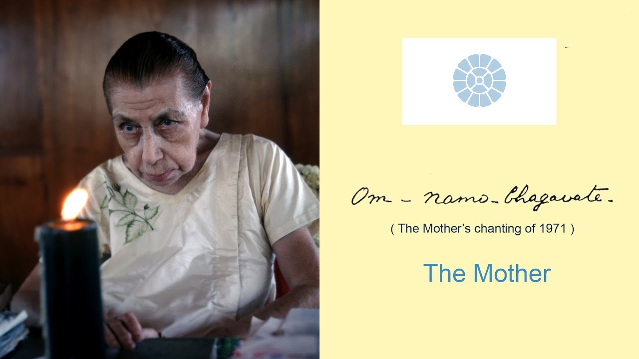 Om Namo Bhagavate  ( The Mother's chanting of 1971)