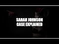 Sarah Johnson Case Explained