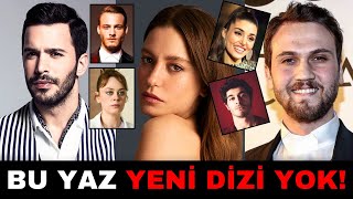 Bu Yaz Yeni Dizi YOK! | Diziler İptal Oldu!