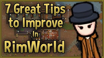 7 Great Tips to Improve at RimWorld - Tips & Tricks Strategy Guide