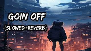 GOIN OFF Slowed Reverb song  #song #viralvideo #slowedandreverb #trending #music