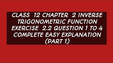 Class 12 Chapter 2 Inverse Trigonometric Function Exercise  2.2  Question  1 to 4 ( part 1 )