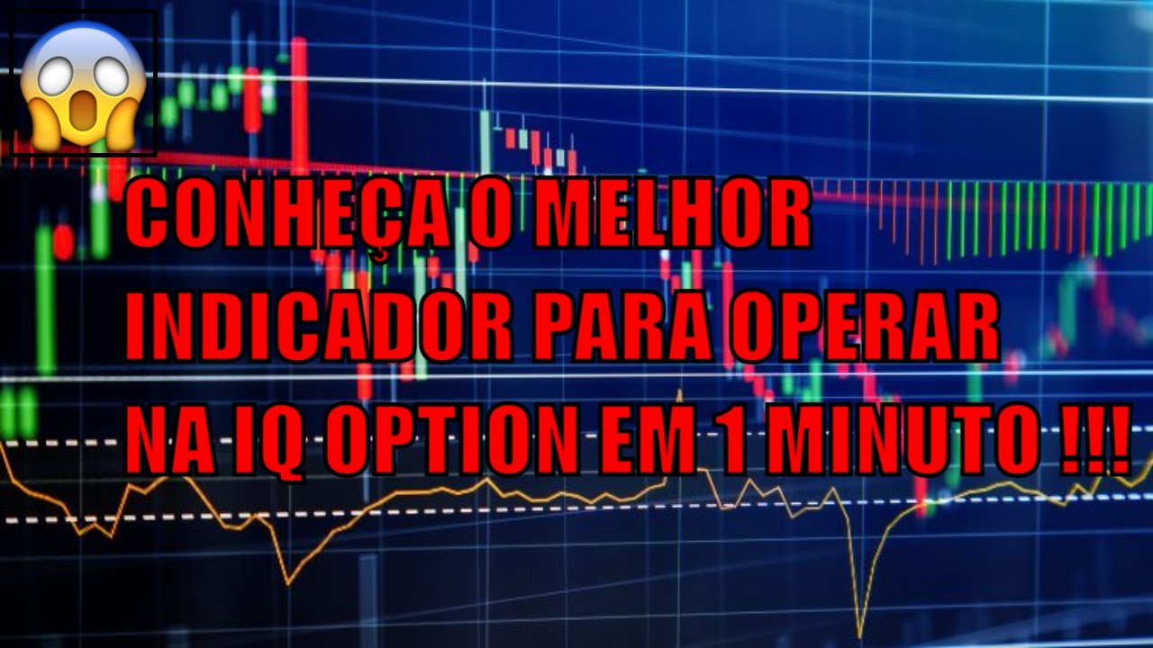 CONHEÇA O MELHOR INDICADOR PARA OPERAR NA IQ OPTION EM 1 MINUTO - YouTube