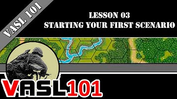 VASL 101 - Lesson 03 - Starting Your First Scenario