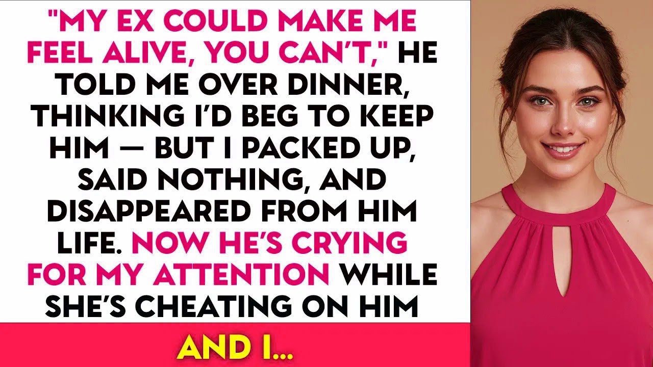 'My Ex Could Make Me Feel Alive, You Can’t,' He Told Me Over Dinner, Thinking I’d Beg to Keep Him..