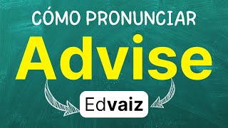 Cómo Pronunciar Advise Aconsejar Recomendar Orientar En Inglés Americano Con Ejemplos