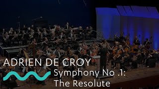 ADRIEN DE CROY: Symphony No .1: The Resolute