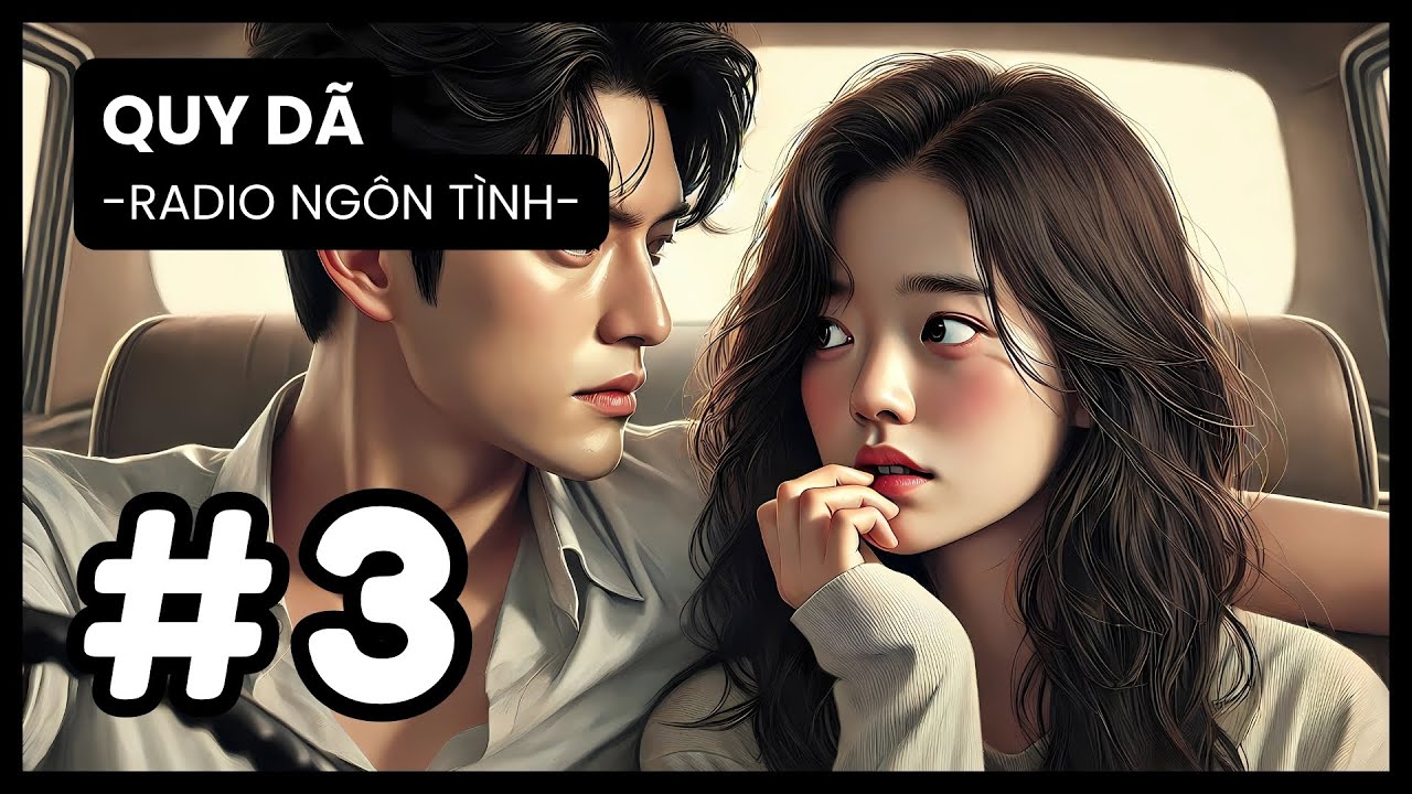 [Tập 3] Thử Yêu Anh Đi: Đại Thiếu Gia Lầy Lội Bắt Nạt Gái Ngoan Đến Tận Cùng | Radio Ngôn Tình