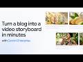 Turn a blog into a video storyboard in minutes with Gemini Enterprise app