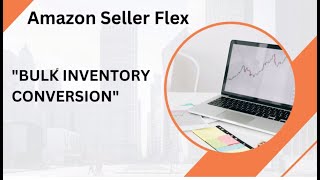 How to Move Bulk Inventory into Seller Flex on Amazon