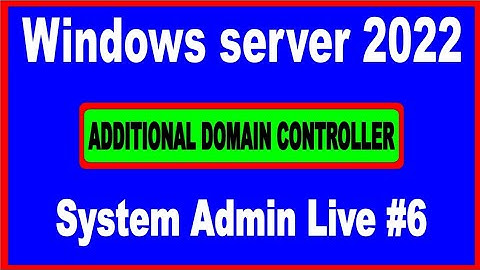 System Admin Live 6 | windows server 2022 |additional domain controller | ADC | MCSA 2022