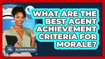 What Are The Best Agent Achievement Criteria For Morale?