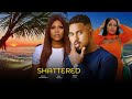 Shattered  ben touitou calista okoronkwo chioma hanna cyril2024 exclusive movie